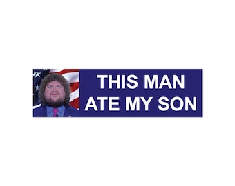 JDV This man Ate My Son 7" Bumper Sticker