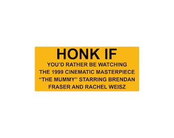 Honk if you love The Mummy Funny Bumper Sticker or Magnet 7x3"