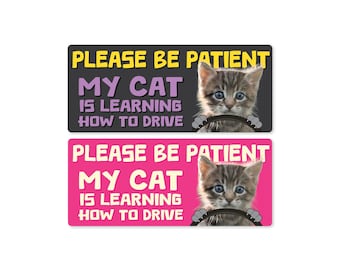 Please Be Patient, My Cat is Learning to Drive 7" Waterproof Funny Bumper Sticker or Magnet