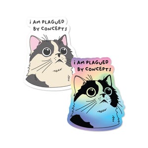 Existential dread – I Am Plagued by Concepts Waterproof Cat Sticker – 3" Vinyl Decal on White or Holo Finish