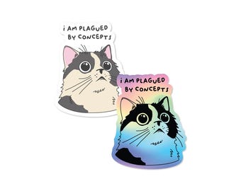 Existential dread – I Am Plagued by Concepts Waterproof Cat Sticker – 3" Vinyl Decal on White or Holo Finish