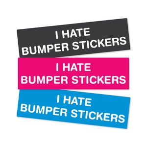 I Hate Bumper Stickers Funny Bumper Sticker or Magnet 7x2&quot;