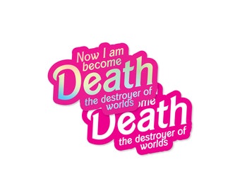 Now I Am Become Death 3" Waterproof Vinyl Sticker