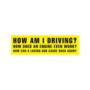 How Am I Driving? Funny Sticker or Magnet