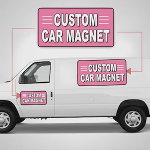 May include: A white cargo van featuring rectangular pink car magnets with white text that reads CUSTOM CAR MAGNET. The magnets are displayed on the side door and the rear side panel, with an additional larger view of the magnet shown above.