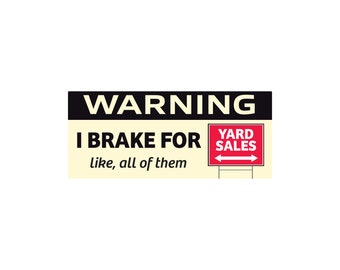 Warning I Brake for Yard Sales 7" Waterproof Bumper Sticker or Magnet