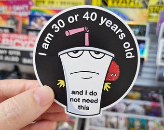 Master Shake I am 30 or 40 Years Old and I Do Not Need This 3" Funny Sticker