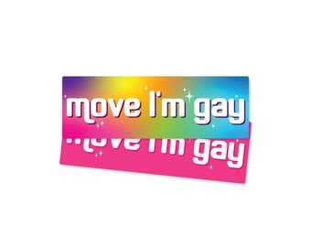 Move I’m Gay Bumper Sticker – Hot Pink or Rainbow 7x2 Waterproof Vinyl Decal