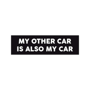 My Other Car is Also My Car Funny Bumper Sticker or Magnet 7x2&quot;