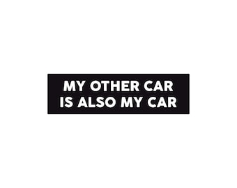 My Other Car Is Also My Car 7" Waterproof Bumper Sticker or Magnet
