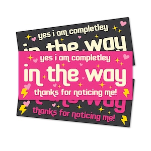 Yes I am Completely In The Way Thanks for Noticing Me! Funny Bumper Sticker or Magnet 7x3&quot;