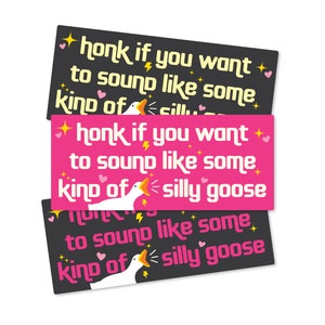 Honk If You Want To Sound Like Some Kind of Silly Goose Funny Bumper Sticker or Magnet 7x3&quot;