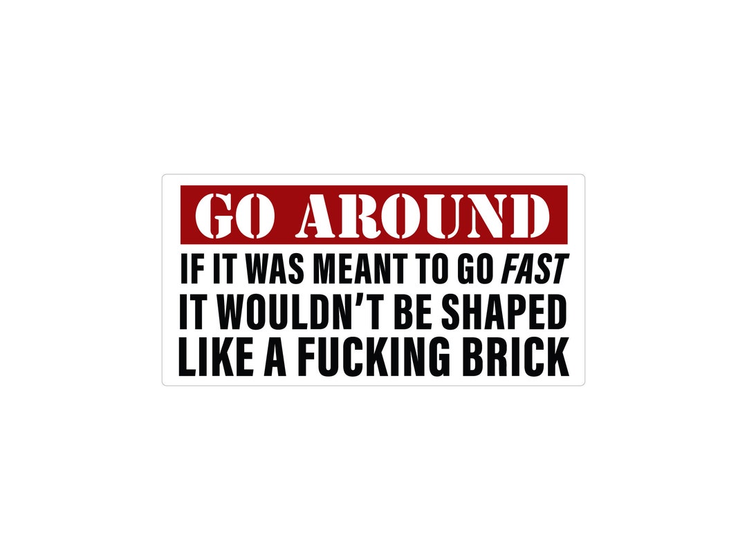 Go Around Brick Sarcastic Car Bumper Decal - Waterproof 8x4