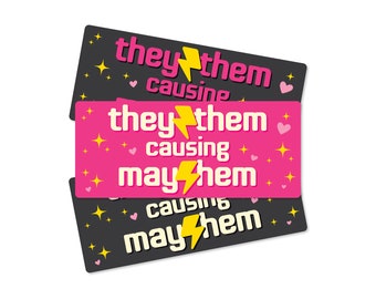 They Them Causing Mayhem – 7" Waterproof Bumper Sticker or Magnet