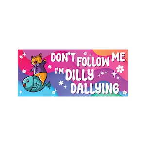 Dilly-Dallying Cat Bumper Sticker - Funny Car Magnet (7x3&quot;)