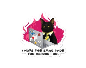 I Hope This Email Finds You Before I Do Cat Sticker, Waterproof Funny Work Meme Vinyl Decal