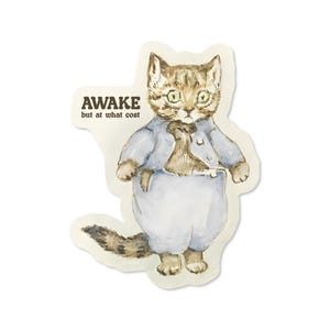 Awake But At What Cost Cat Sticker Waterproof Vinyl Decal 3"