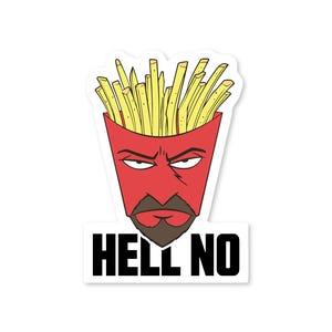 May include: A sticker featuring a cartoon image of a red french fry container with an angry face and a brown beard. The container is filled with yellow french fries. The text "HELL NO" is printed in black.