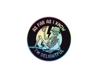 As Far As I Know I'm Delightful 3" Holographic Sticker
