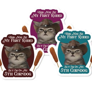 First Rodeo Cat with Corndog 3&quot; Funny Sticker waterproof vinyl