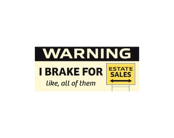 Warning I Brake for Estate Sales 7" Waterproof Bumper Sticker or Magnet