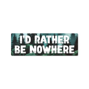 I&#39;d Rather Be Nowhere Bumper Sticker