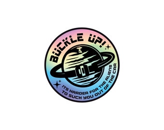 Buckle Up! It Makes It Harder for the Aliens to Abduct You 5" Bumper Sticker