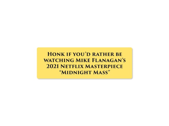 Honk If You’d Rather Be Watching Midnight Mass Waterproof Bumper Sticker – Mike Flanagan Netflix Series