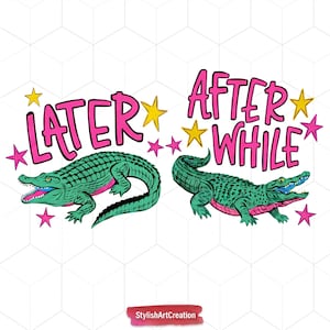 Puede incluir: Dos ilustraciones de caimanes verdes con detalles rosas y bocas abiertas. Los textos "LATER" y "AFTER WHILE" están en letras rosas de burbujas, con estrellas amarillas y rosas. El logotipo de StylishArtCreation está en la parte inferior.