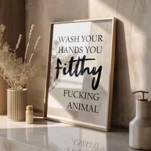 Funny Rude Quote Poster | “Wash Your Hands You Filthy F**king Animal” Instant Digital Download | Sweary Printable Art | Wall Art