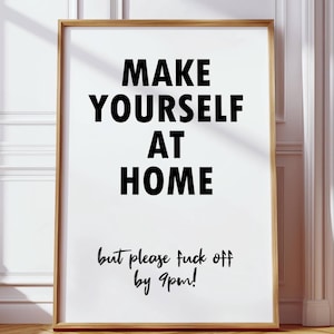 Funny Rude Printable Poster | “Make Yourself at Home But F*ck Off by 9pm” Instant Digital Download |Wall Art | UK and US Sizes