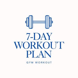 Puede incluir: Fondo blanco con un icono de mancuerna azul en la parte superior. Debajo del icono, el texto dice "7-DAY WORKOUT PLAN" en negrita azul. Las palabras "GYM WORKOUT" están en la parte inferior en una fuente azul más pequeña.