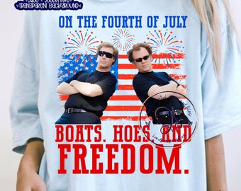 On the Fourth of July Boats Hoes and Freedom PNG, Boats and Hoes PnG, Boats July 4th png, Boats Hoes Freedom png, July 4th png file, Boats
