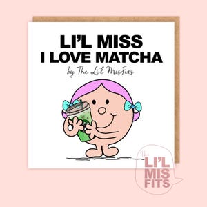 Nieuwigheid Li'l Miss I Love Matcha Card, Funny Little Miss Card/Best Little Ms Matcha Card voor beste vriend, Matcha Lover, I Love Matcha