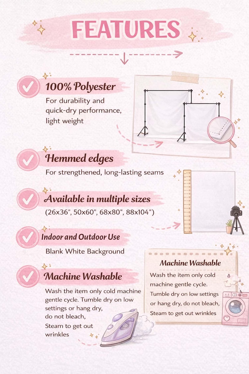 May include: An infographic detailing features of a blank white backdrop. Text includes "100% Polyester", "Hemmed edges", "Available in multiple sizes" (26x36", 50x60", 68x80", 88x104"), "Indoor and Outdoor Use", and "Machine Washable".