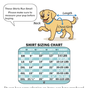 May include: A dog shirt sizing chart featuring a cartoon dog with arrows indicating neck, length, and chest/girth measurements. The chart lists sizes XS through 6XL with corresponding measurements in inches and weight in pounds, plus a warning to measure.