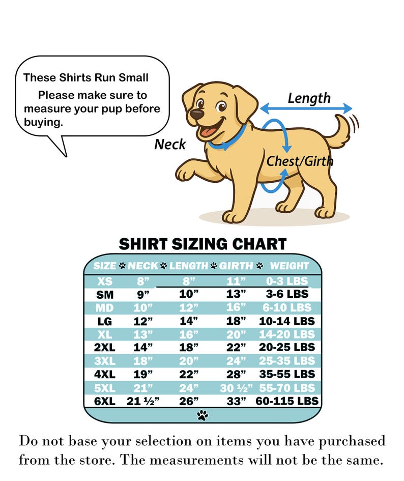 May include: A dog shirt sizing chart featuring a cartoon dog with arrows indicating neck, length, and chest/girth measurements. The chart lists sizes XS through 6XL with corresponding measurements in inches and weight in pounds, plus a warning to measure.