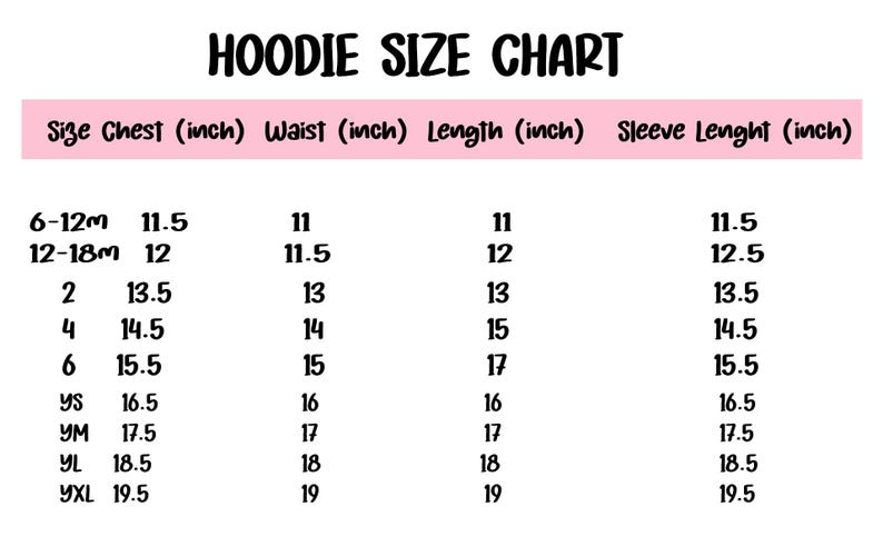 May include: A hoodie size chart with measurements in inches. The chart includes sizes from 6-12 months to YXL, with corresponding chest, waist, length, and sleeve length measurements. The text "HOODIE SIZE CHART" is at the top.