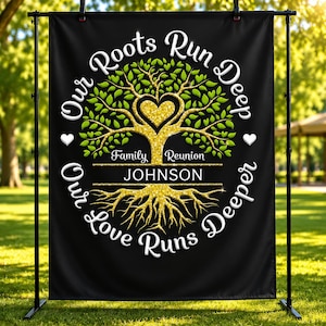 May include: Black banner with a gold glitter tree design and the text "Our Roots Run Deep, Our Love Runs Deeper." The tree has a heart-shaped center and the words "Family Reunion JOHNSON."