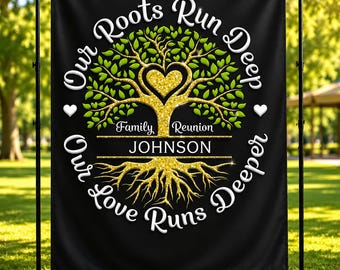 May include: Black banner with a gold glitter tree design and the text "Our Roots Run Deep, Our Love Runs Deeper." The tree has a heart-shaped center and the words "Family Reunion JOHNSON."