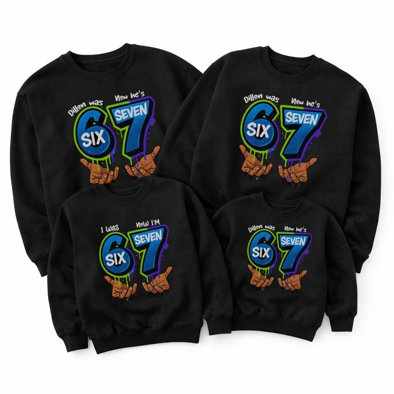 May include: Black sweatshirts with a colorful graphic design. The design features the numbers "6" and "7" with the phrases "Dillon was SIX, Now he's SEVEN" and "I WAS SIX, Now I'M SEVEN".