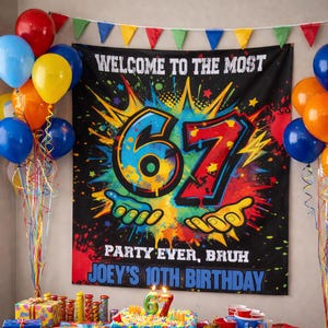 May include: A black banner with colorful text that reads "WELCOME TO THE MOST 67 PARTY EVER, BRUH JOEY'S 10TH BIRTHDAY." The banner is decorated with colorful paint splatters and a large number 67. Balloons and a birthday cake are also visible.