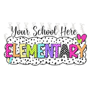 May include: A colorful graphic with the words "Your School Here ELEMENTARY" in a playful font. The word "ELEMENTARY" is in various colors and patterns, outlined in black, and set against a black and white polka dot background. A lightning bolt and hearts are also included.