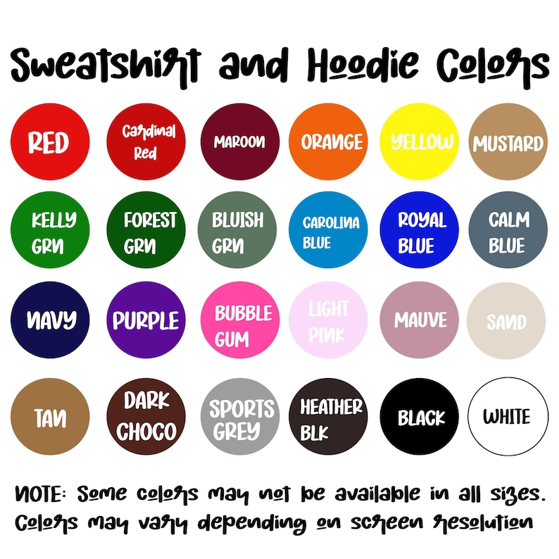 May include: A color chart for sweatshirts and hoodies, featuring a variety of colors like red, blue, green, and purple. Each color is displayed in a circle with its name in white text. The text at the bottom states that some colors may not be available in all sizes.