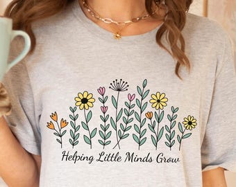 Helping Little Minds Grow Shirt, Teacher Shirt for Women, Wildflower Teacher Tee, Cute Teacher Gift, Preschool Shirt, Floral Teacher Shirt