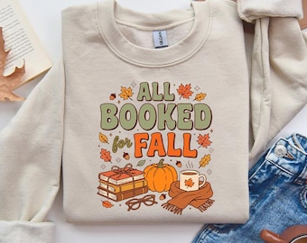 All Booked For Fall Sweatshirt, Cozy Autumn Bookish Sweatshirt, Pumpkin Fall Reader Pullover, Bookworm Reading Club Outfit