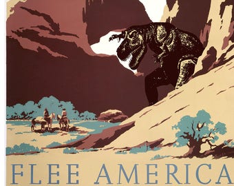 Flee America, Dinosaurs, Dinosaur Art, WPA Poster, Arches, National Parks, Tyrannosaurus, Alternate Histories, Geekery, Retro