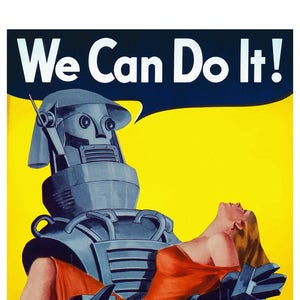 We Can Do It, Robot, World War II, Rosie the Riveter, WPA Poster, Killer Robot, Alternate Histories, Geekery, Sci-Fi