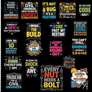 May include: A collection of seventeen rectangular graphic designs on a black background, featuring engineering and coding-themed slogans in various colors, including phrases like It's Not Rocket Science, I Broke The Build, and Every Nut Needs A Bolt.