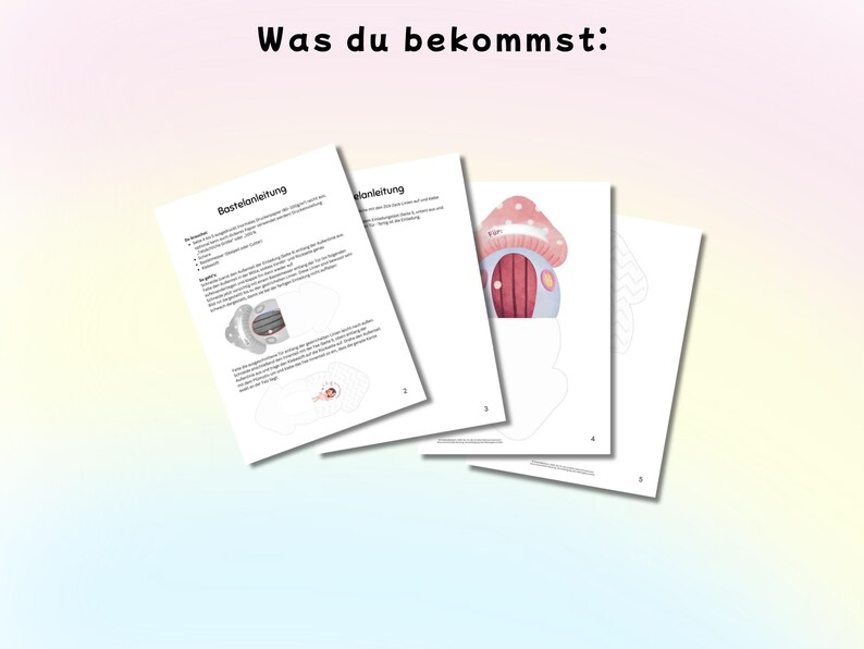 May include: A set of four printed instruction sheets with the text Was du bekommst at the top. The pages include German text titled Bastelanleitung, diagrams, and a colorful illustration of a pink mushroom house with a door and windows.